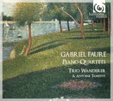 Fauré: Piano Quartets